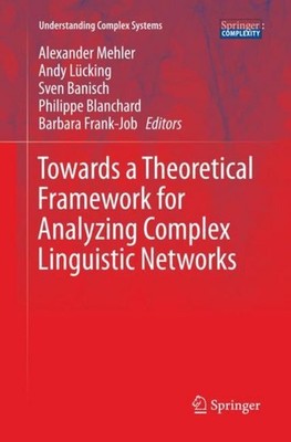 Towards a Theoretical Framework for Analyzing Complex Linguistic Networks Alexan