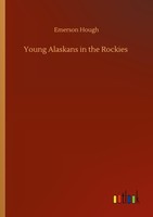 Young Alaskans In The Rockies Emerson Hough