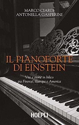Il pianoforte di Einstein : vite e storie in bilico tra Firenze, Europa e Americ