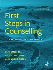 First Steps in Counselling (5th Edition): An Introductory... - Pete Sanders