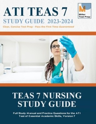 TEAS 7 Nursing Study Guide: Full Study Manual and Practice Questions for the