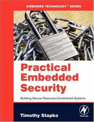 Practical Embedded Security: Building Secure Resource-Constrained Systems