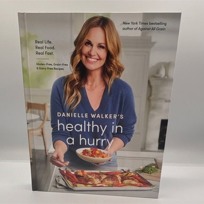 Hardcover Danielle Walker's Healthy in a Hurry Gluten-Free Grain-Free Dairy-Free