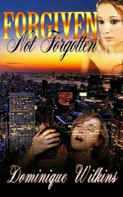 Forgiven  Not Forgotten