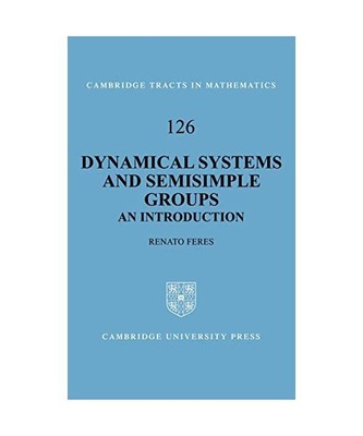 Dynamical Systems and Semisimple Groups: An Introduction, Renato Feres