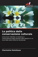 La Politica Della Conservazione Culturale Charmaine Kaimikaua Taschenbuch 2022