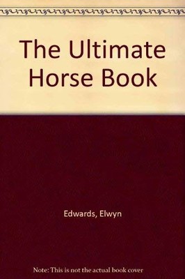 The Ultimate Horse Book,Elwyn Edwards