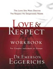 Love and   Respect Workbook: The Love She Most Desires; The Respect  - VERY GOOD