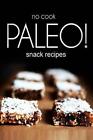 No-Cook Paleo! - Snack Recipes by Ben Plus Publishing (Paperback / softback, 2013)