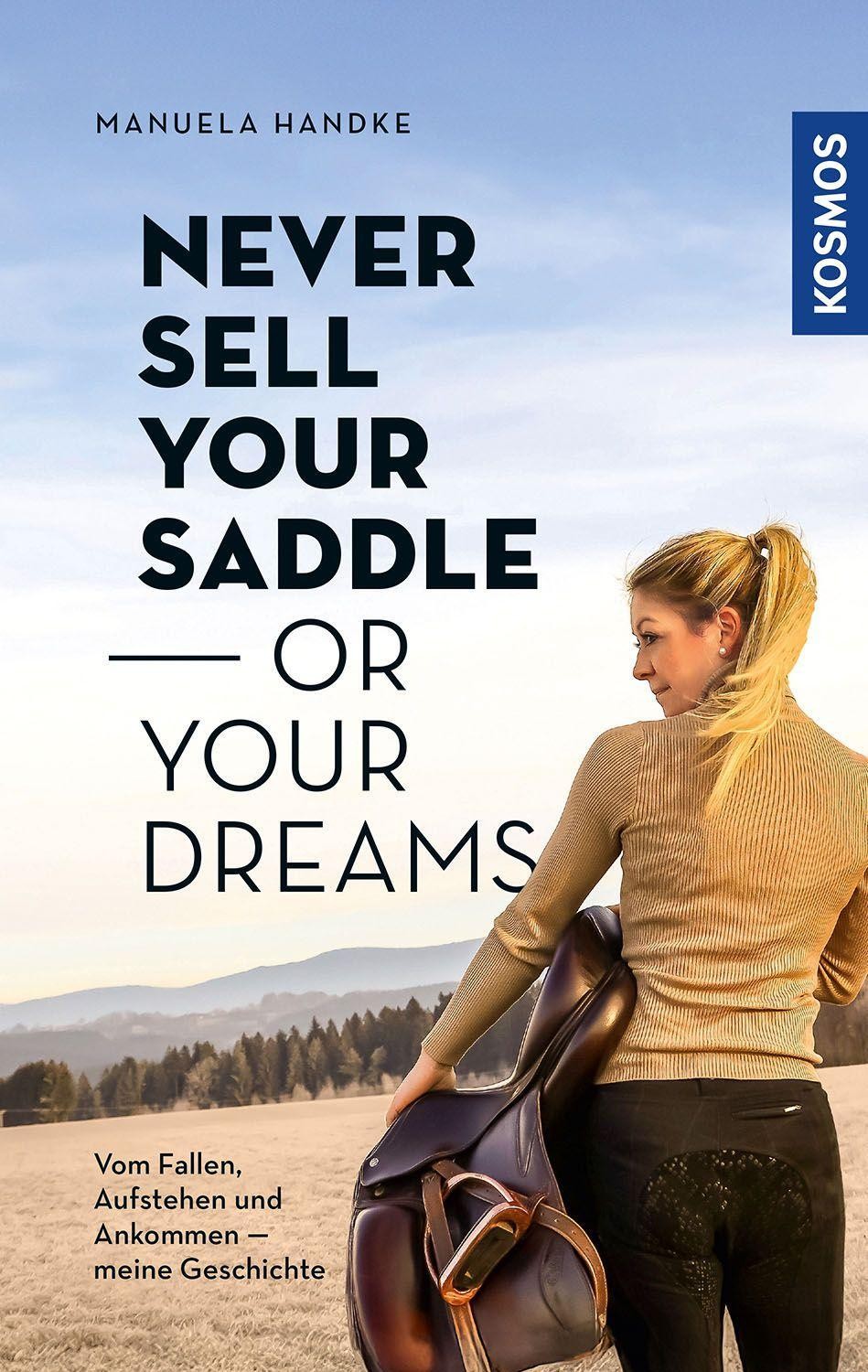 Never sell your saddle - or your dreams Manuela Handke