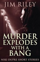 Jim Riley | Murder Explodes With A Bang | Taschenbuch | Englisch (2021)
