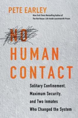 No Human Contact: Solitary Confinement, Maximum Security, and Two Inmates Who Ch