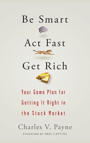Thumbnail - Charles V. Payne Be Smart, Act Fast, Get Rich (gebundene Ausgabe)