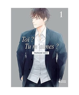 Toi ? Tu m'aimes ? - Tome 1, Tsubame Sato