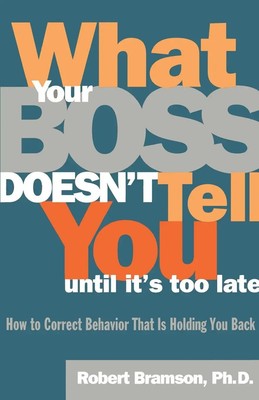 Robert M. Bramson | What Your Boss Doesn't Tell You Until It's Too Late
