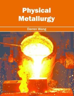 Physical Metallurgy, Hardcover by Wang, Darren (EDT), Brand New, Free shippin...