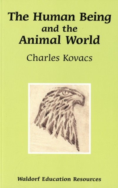 The Human Being and the Animal World by Charles Kovacs (Paperback Book)