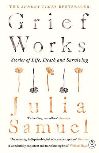 Grief Works: Stories of Life, Death & Surviving