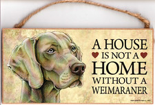 Hanging Dog Sign "A House Is Not A Home Without A Weimaraner"