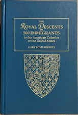 Royal Descents of 500 Immigrants to the American Colonies / Gary Roberts 2001 HC