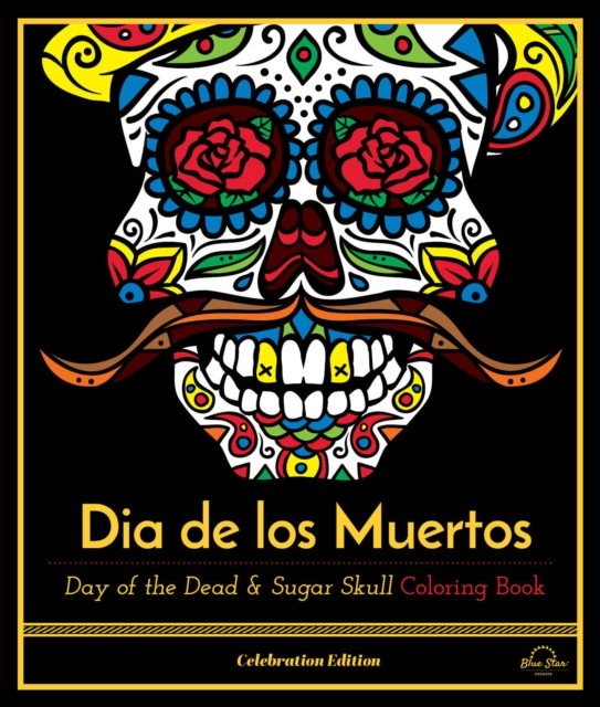 Dia De Los Muertos: Day of the Dead and Sugar  by Blue Star Press PAPERBACK