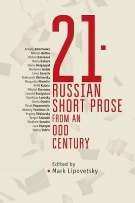 21: Russian Short Prose from the Odd Century by Mark Lipovetsky (English) Paperb