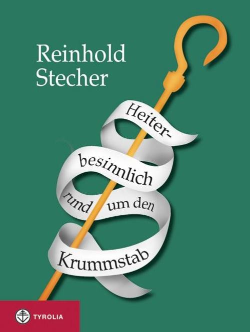 Heiter-besinnlich rund um den Krummstab Reinhold Stecher