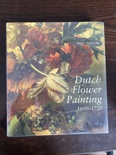 Dutch Flower Painting, 1600-1720 by Taylor