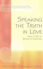 Speaking the Truth in Love: How To Be an Assertive Christian