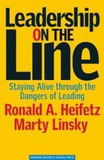 Leadership on the Line: Staying Alive through the Dangers of