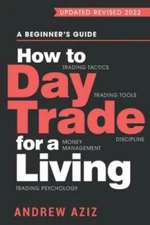 How to Day Trade for a Living: A Beginners Guide to Trading Tools a - VERY GOOD