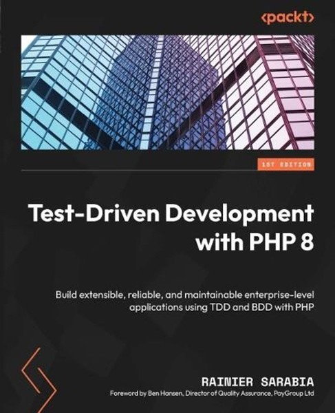 Test-Driven Development with PHP 8: Build extensible, reliable, and maintainable