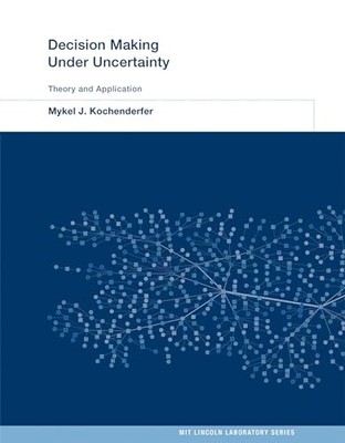 Decision Making Under Uncertainty   Theory and... - Kochenderfer, Mykel J.