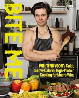 Bite Me: Will Tennyson's Guide to Low-Calorie, High-Protein Cookin... Hardcover