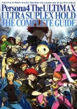 Strategy Guide AC Persona 4 The Ultimax Ultra Suplex HThe Complete Guide
