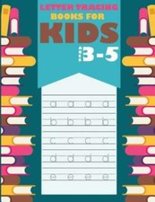 Letter Tracing Books For Kids Ages 3-5: Letter Tracing Preschool, Letter Tr...