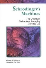 Schrodinger's Machines: The Quantum Technology Reshaping Everyday Life: New