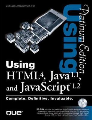 Using HTML 4 - Java 1.1 - Javascript 1.2 - Platinum Edition