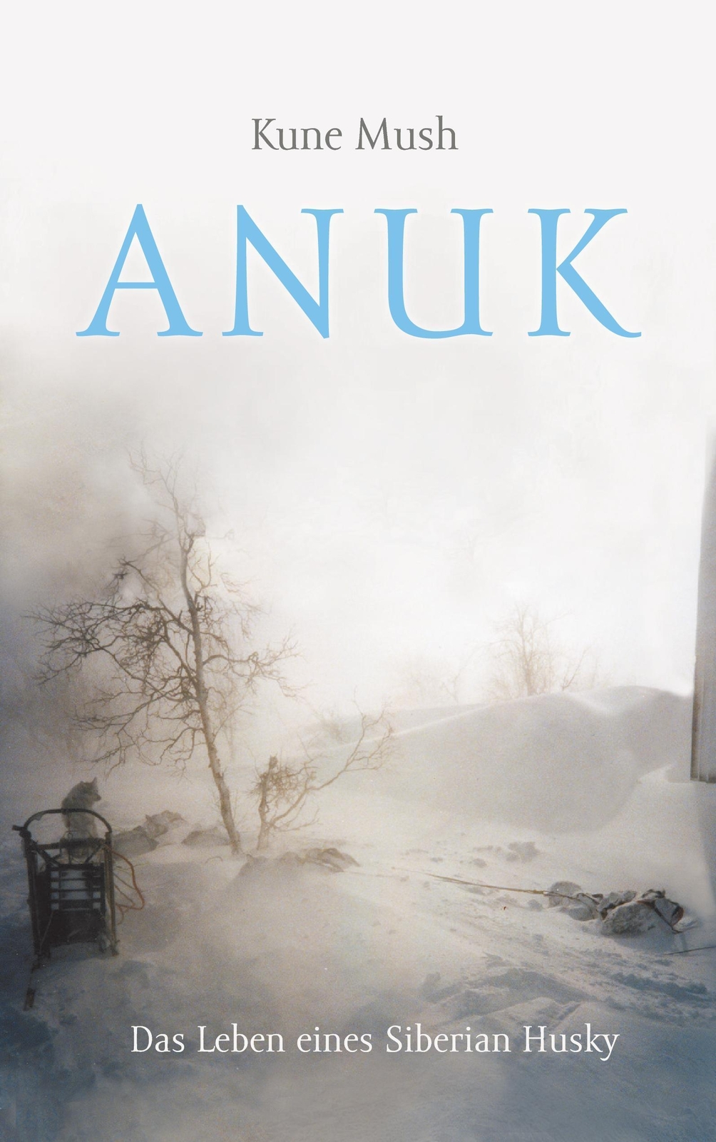 Thumbnail - Anuk Das Leben Eines Siberian Husky Kune Mush Taschenbuch Paperback