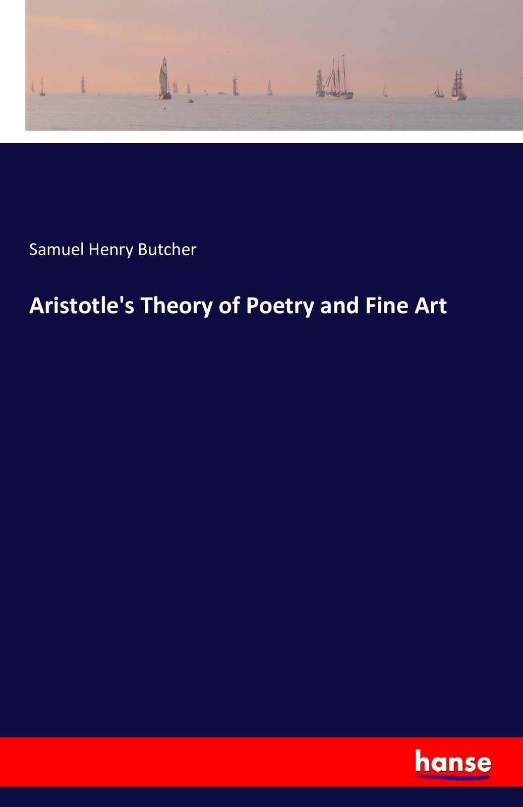 Thumbnail - Samuel Henry Butcher | Aristotle's Theory Of Poetry And Fine Art |