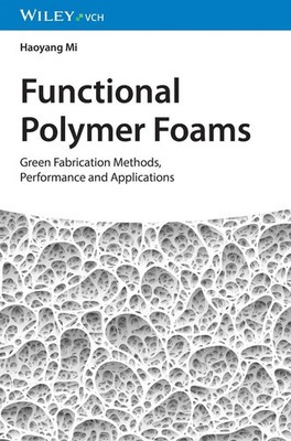 Functional Polymer Foams Green Fabrication Methods, Performance and Applications