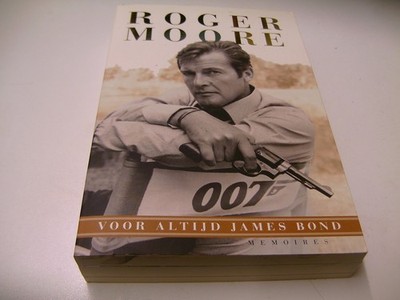 ROGER MOORE - Voor altijd James Bond ; Memoires NL