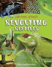AWESOME ANIMALS: REVOLTING REPTILES (TEACHERS CREATED By Teacher Created