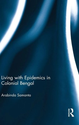 Living with Epidemics in Colonial Bengal | Arabinda Samanta | Buch | Englisch