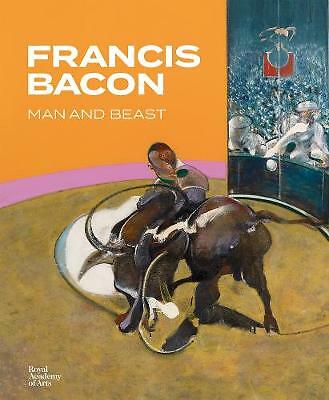 Francis Bacon: Man and Beast by Michael Peppiatt, Isabella Boorman, Stephen...