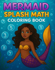 Mermaid Splash Math Coloring Book Illustrated Ages 4-8 Mermaids Learning