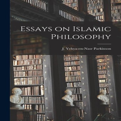 Essays on Islamic Philosophy J. Yehya-en-Nasr Parkinson Paperback
