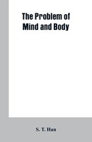 The Problem Of Mind And Body S. T. Han Taschenbuch Kartoniert / Broschiert 2019