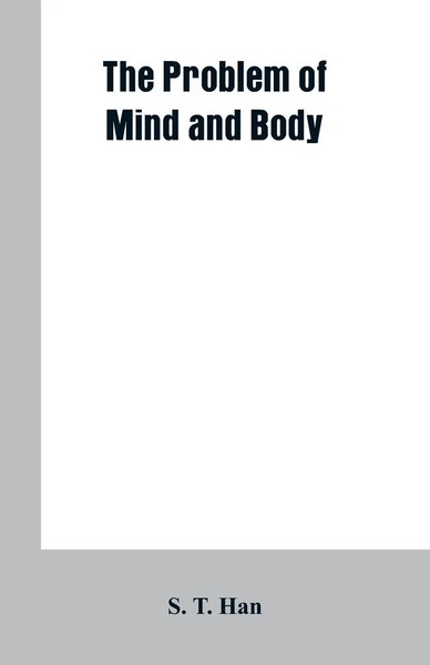 The Problem Of Mind And Body S. T. Han Taschenbuch Kartoniert / Broschiert 2019-image
