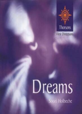 Dreams: Thorsons First Directions By Soozi Holbeche